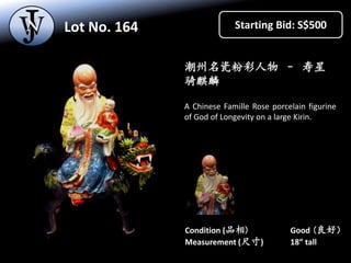 Lot No. 163 Starting Bid: S$200
潮州名家彩瓷 – 观音像
（林洪喜）
A 1980s Chinese Famille Rose porcelain
figurine of Goddess of Mercy by ...