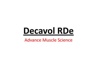 Decavol RDe
Advance Muscle Science

 