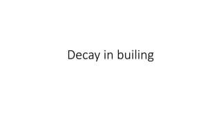 Decay in builing
 