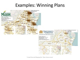 Examples: Winning Plans

!

!

Crowd-Sourced Mapping for Open Government

 