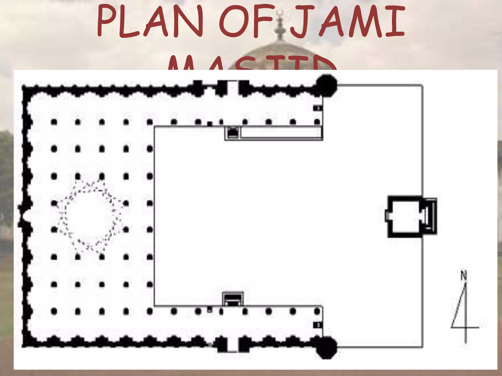 PLAN OF JAMI
MASJID
 