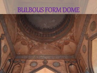BULBOUS FORM DOME
 