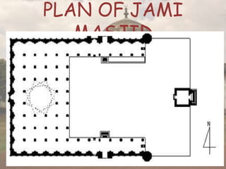 PLAN OF JAMI
MASJID
 