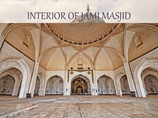 INTERIOR OF JAMI MASJID
 