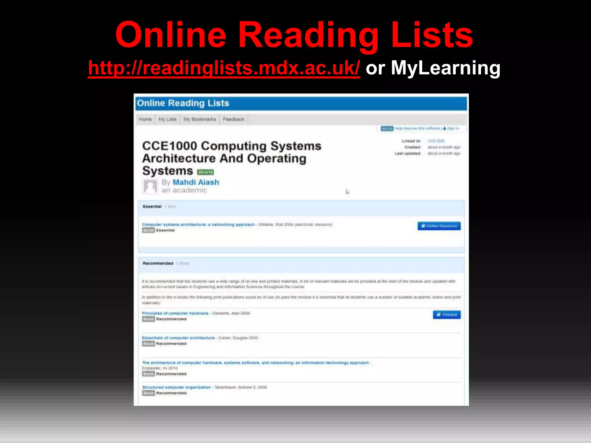 Online Reading Lists
http://readinglists.mdx.ac.uk/ or MyLearning
 