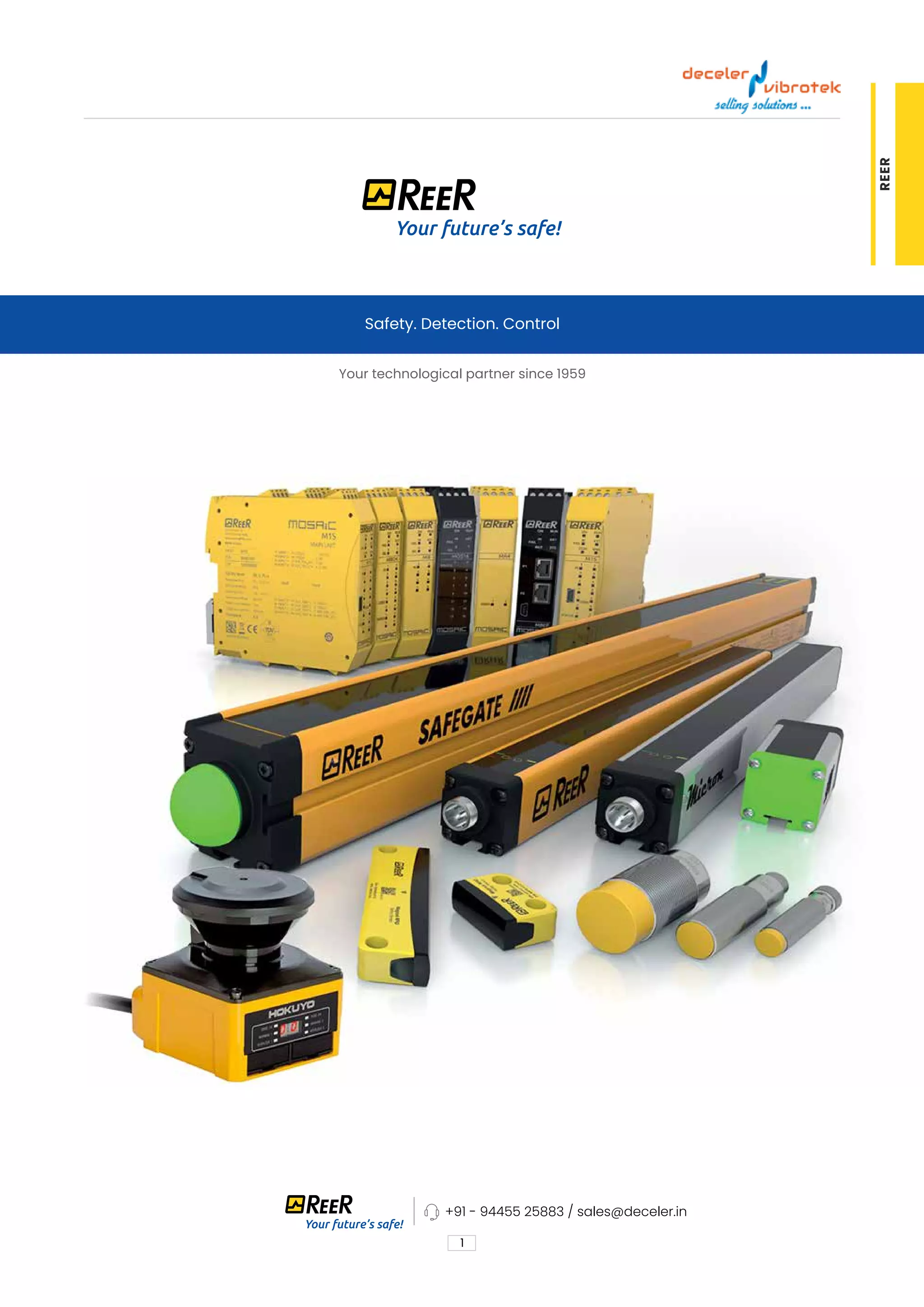 1
Safety. Detection. Control
Your technological partner since 1959
+91 - 94455 25883 / sales@deceler.in
REER
 
