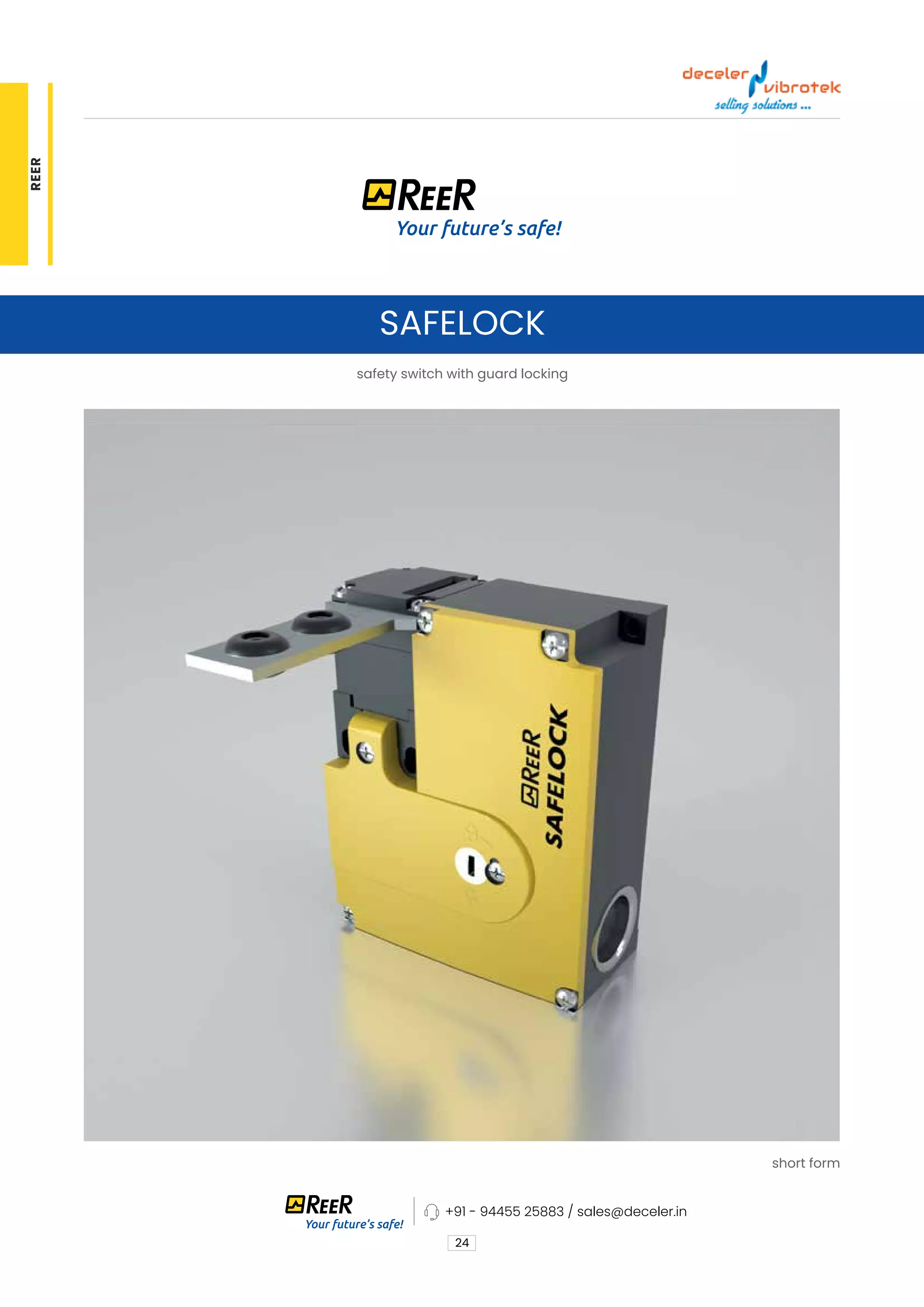 24
SAFELOCK
safety switch with guard locking
short form
+91 - 94455 25883 / sales@deceler.in
REER
 