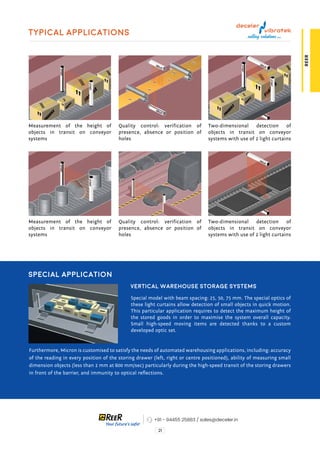 21
REER
Typical applications
Measurement of the height of
objects in transit on conveyor
systems
Measurement of the height...