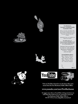 El Morro
Fort Buchanan
                                                                Healthy Living
                                                                         The Sentinel of the Caribbean
                                                                                                                                                                         13
                                                                                                                                                                    December 2011



Holiday safety for pets: keep rover out of danger
By Capt. Taylor Opel, DVM                    bromine and caffeine are                         Animals are also attracted to Christ-      of the clinic’s business hours (M/W/F
Fort Buchanan
                                             dependent on the amount                        mas lights, and will chew or pull on the     0800 – 1530, T/TH 0800-1700), please
Veterinary Treatment Facility
                                             and type of chocolate in-                         cords. Electrocution or burns to the      contact your local veterinary emergency
   During the approaching holiday sea-       gested. While all choco-                            face and mouth can result when a        clinic.
son, it is important that we ensure that     late poses these risks, types of                       pet bites an electric cord. Lights      We will be closed on December 23,
our four-legged family members can           chocolate with a more bitter taste                       need to be hung out of reach       26, 30 and January 2, 6.
safely enjoy it as much as we do. Many       tend to have a higher concentra-                           of pets, and animals should
things we look forward to for Thanks-        tion of these toxins. For instance,                         not be left unattended
giving and Christmas can be hazardous        baker’s chocolate is more danger-                           around Christmas trees or                 Fort Buchanan
for our pets. This article will address      ous than milk chocolate, which is                          other strands of lights. This       Veterinary Treatment Facility
these dangers and ways to minimize           more dangerous than white choco-                          is not only a danger to the                Vaccination Clinic
risk if not prevent them altogether.         late. If your pet ingests chocolate, it                  pet, but to the family. Frayed        Open to all Active and Retired Mili-
   Holiday Table Scraps: We tend to                    is important that they are seen                electric cords are a hazard to        tary Personnel, National Guard, Coast
enjoy lots of rich, fatty foods dur-                       by a veterinarian as soon as              the entire household and an            Guard, FBI, Fort Buchanan Security
ing the holidays. Since our pets                            possible.                      overzealous cat at play can easily bring             Personnel, Reservists, and DoD
                                                                                                                                                           civilians.
are not accustomed to abrupt                                   Other Toxic Foods:          down a poorly secured Christmas tree.
changes in their diet, a sud-                                Macadamia nuts, grapes,       Trees should be secured to a wall or             Appointment times are available, but
den increase in fat con-                                        chewing gum with xy-       ceiling hook. This will help prevent the                walk-ins are welcome
tent can have a nega-                                            litol, unbaked yeast      tree from toppling over should your pet
                                                                                                                                                   Our Holiday Hours are
tive impact on their                                             dough.                    decide to jump on it to get to a tempting
                                                                                                                                            8 a.m. to noon on December 27, 28,
digestive health. Feed-                                            Household Plants:       ornament.                                        and 29. We will be closed December
ing things like ham, tur-                                  Some holiday ornamental            The presents under the tree pose a                 23, 26, 30 and January 2, 6
key, and sweets are common causes of         plants can cause illness in your pet if       similar risk as the ornaments hanging
vomiting, diarrhea, and even pancreati-      either the leaves or the stems are ingest-    from it. Animals often see ribbons and           Veterinary Clinic now open dur-
tis, which can be very serious, even fa-     ed. Clinical signs caused by household        string as toys and may chew on them.             ing lunch for retail purchases,
tal. Even the juices from cooking these      plants can range from mild to severe de-      Eventually they may swallow them                  appointment scheduling from
foods can sometimes have enough fat          pending on the type of plant involved.        which can cause an intestinal obstruc-               11:30 a.m. - 12:30 p.m.
to make your pet very sick. Foods with       Ingestion of lilies is very serious and       tion. This can be a life-threatening situ-               (787)-707-2038
bone fragments are especially danger-        can lead to acute kidney fail-                ation requiring emergency surgery to
ous. Since bones are not digested by         ure. Mistletoe can cause mild                           remove the foreign material.              Normal Business Hours
the body, they can become lodged in          GI upset, vomiting, diarrhea                                 Keeping these types of               Mon. 7:30 a.m.-3:30 p.m.
your pet’s intestinal tract causing an ob-   or liver failure and seizures. If                            items away from pets is               Tues. 7:30 a.m.- 5 p.m.
struction and potentially requiring sur-     your pet ingests these plants,                                a simple way to protect             Wed. 7:30 a.m.-3:30 p.m.
gical removal. If the bones have sharp       they should be seen by a vet-                                 them.                               Thurs. 7:30 a.m.- 5 p.m.
points, they can poke through your pet’s     erinarian. Poinsettia ingestion                                     For more informa-             Fri. 7:30 a.m.-3:30 p.m.
stomach or intestines and cause a severe     can be irritating to the mouth                                   tion or if your pet ex-
and life-threatening bacterial infection.    and stomach, resulting in mild GI up-                           periences any of these
It is important to keep holiday treats and   set and temporary loss of appetite. In        problems, call the Fort Buchanan Vet-
candies out of your pet’s reach. Addi-       rare cases, blisters may form in the ani-     erinary Treatment Facility at 787-707-
tionally, remember gifts under your tree     mal’s mouth. These signs are typically        2038. If it is an emergency or outside
that may be food items and may be very       self-           limiting and do not require
tempting to curious pets.                                        veterinary care.
   Chocolate: Many of us are                                        Christmas Trees:
aware that chocolate can be                                      Tree ornaments can
hazardous to our pet’s                                         present a hazard to pets.
health, yet it continues                                       There are a wide variety
to be the most common                                          of ornaments on the mar-
toxic ingestion in our                                         ket, and some look very
pet population. It                                            similar to pet toys (espe-
is not at all uncom-                                      cially to cats). Most of these
mon to see a bowl                                         ornaments have hooks that               Visit our YouTube channel to see the latest video news
of chocolate candy                                       can cause injury to the paws or
on the dining room table          i n           inside of your pet’s mouth. If ingest-            stories from the Fort Buchanan Public Affairs Office.
the home of a pet owner. It is this acces-   ed, they can also damage the intestinal
sibility and sweet taste that makes choc-
olate a very enticing toxin for dogs and
                                             tract. If your cat is tempted to play with
                                             the ornaments on your tree, decorate the
                                                                                                www.youtube.com/user/FortBuchanan
cats. The primary toxins in chocolate are    bottom third of the tree with non-break-
caffeine and theobromine (a compound         able, plastic, or wooden ornaments that            To suggest story ideas or if you’d like to bring attention to an
related to caffeine). Depending on the       do not have hooks, or decorate only the              individual who stands out in our community contact the
dose, these compounds can cause hy-          top two-thirds of your tree. You may                          Fort Buchanan Public Affairs Office at
perexcitability followed by weakness,        feel your tree looks funny, but it will
loss of balance, seizures, and ultimately    save you from spending the holidays at                   787)707-5762 or Luis.s.delgadillo.civ@mail.mil
coma and death. The doses of theo-           an emergency veterinary clinic.
 