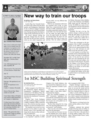 1st MSC Excellence Spotlight:
                                      New way to train our troops
                                      By Staff Sgt. José Santos Santos                recovery drills”, are way different than                   the Military Movement Drills (MMDs)
                                      1st MSC Public Affairs
                                                                                      the previous ones.                                         as part of the Endurance and Mobility
                                        Lead by Brig. Gen. Fernando Fernán-              With the new preparation drills from                    Drills, which were the “main dish” for
                                      dez and his staff, soldiers from the Head-      the command voice of Sgt. 1st Class                        the day. The MMDs are a series of exer-
                                      quarters and Headquarters Detachment            Edgar Paez, a noncommissioned officer                      cises designed to train the full spectrum
                                      for the 1st Mission Support Command,            from the 1st MSC maintenance section,                      of aerobic and anaerobic endurance re-
                                      conducted the new Army Physical Read-           the soldiers started their training. The ex-               quirements.
                                      iness Training during their first battle as-    ecuted drills were: the bend and reach;                       “Excellent! We had a lot fun. We
                                      sembly for the current fiscal year, Nov. 5.     the rear lunge; the high jumper; the                       needed to change it, soldiers get tired of
                                        The Army’s physical training has              rower; the squat bender; the windmill;                     doing the same thing; we must do this
                                      drastically changed from the old one.           the forward lunge; the prone row; the                      more often”, said Sgt. 1st Class José A.
                                      The warm up and cool down exercises,            bent-leg body twist; and of course, the                    Cuevas, a veteran and a soldier who is
                                      which are now called “preparation and           push-up. Then the soldiers performed                       currently working at the logistics sec-
 Spc. Christian Matos Martinez                                                                                                                   tion.
                                                                                                                                                    Cuevas also commented on the par-
                                                                                                                                                 ticipation of the 1st MSC commanding
 This section is dedicated to high-
                                                                                                                                                 general on the APRT with his troops:
 light a service member from our
                                                                                                                                                 “when you see a general doing the same
 command, in recognition to his/
                                                                                                                                                 thing as you, that motivates you and
 her hard work and dedication to
                                                                                                                                                 makes you go the extra mile” he said.
 the mission. Units are encour-
                                                                                                                                                    It is very common to see Brig. Gen.
 aged to submit names every
                                                                                                                                                 Fernández and his staff performing with
 month by the 20th of the month.
                                                                                                                                                 their troops in all types of training and
                                                                                                                                                 events. At the end, the new recovery
 December 2011 1st MSC Spot-
                                                                                                                                                 drills were well welcomed by the over
 light: Spec. Christian Matos
                                                                                                                                                 40 sweaty and motivated soldiers, who
 Martinez
                                                                                                                                                 were ready to hit the showers. The intent
                                                                                                                                                 of the changes to the Physical Fitness
 Unit: 246th Quartermaster Com-
                                                                                                                                                 Program is to improve the health and
 pany, Aguadilla, PR
                                                                                                                                                 wellness of our troops, as well as their
                                                                                                                                                 combat effectiveness.
 Time in service: Two years in the
                                                                                                       Photos by Staff Sgt, José Santos Santos      By implementing these new exercises,
 US Army Reserve- Puerto Rico
                                      Soldiers from the Headquarters and Headquarters Detachment for the 1st Mission Support                     it is expected that soldiers will be able
                                      Command wait for the command of Sgt. 1st Class Edgar Paez to execute the windmill, one of the              to perform better in real situations on the
 Age: 22
                                      preparation drills as part of the new Army Physical Readiness Training. 5 Nov.                             combat zone.


                                      1st MSC Building Spiritual Strength
 Army Physical Fitness Test score
 (APFT): 300+

 Push-ups: 106 repetitions in two
 minutes                              By Cadet Maria Rivera                           Chaplain (Col.) Jacob Goldstein, who                       who is assigned to HHC 393rd.
 Sit-ups: 85 repetitions in two       393rd CSSB Unit Public Affairs Representative
                                                                                      just returned from Afghanistan and con-                       Chaplain Rodríguez explained how
                                      For 1st MSC Public Affairs
 minutes                                                                              siders his experience in theater a posi-                   vital it is to have the soldiers become
 2 miles: 11 minutes, 40 seconds         Soldiers assigned to the 393rd Com-          tive one.                                                  aware of, not just the mental and the
                                      bat Sustainment Support Battalion’s,                 “A soldier who is spiritually en-                     physical, but also the spiritual aspect of
 Home of Record: Spc. Matos           Headquarters, Headquarters Detach-              gaged, makes a much better soldier”,                       their lives. Spiritual Fitness is a part of
 resides in Loiza, PR.                ment and the 215th Military Police De-          commented the chaplain.                                    a soldier’s overall well-being and is a
                                      tachment participated in a prayer break-           Brig. Gen. Fernando Fernández, 1st                      part of the Comprehensive Soldier Fit-
 Career Status: Matos will deploy     fast held at the installations’ Community       MSC Commander, highlighted how                             ness, which is geared toward enhancing
 soon with the 246th Quartermas-      Club, Nov. 6.                                   successful the command has been in the                     the resilience, readiness and potential of
 ter Company to Afghanistan.             Chaplian Capt. Evelio Rodriguez              numerous missions conducted during                         Soldiers, family members and Army ci-
                                      from the 1st Mission Support Command            the 10 years war in the global war on                      vilians.
 Civilian Career: He is a fresh-      (1stMSC) Chaplain’s Office, hosted the          terror fighting period.                                       “The objective is to bring God to the
 man at the University of Puerto      event. This is the first time that a prayer        “We have been doing this for a long                     soldiers and the soldiers to God,” Rodri-
 Rico (UPR) Carolina, PR. where       breakfast was held at the battalion level.      time. This upcoming deployment is seri-                    guez said.
 he is pursuing a bachelor’s de-         The breakfast event served as an op-         ous business,” said Fernández.                                Rodriguez explained that spiritual
 gree in Criminal Justice.            portunity for the soldiers to pause and             There was also a lot of positive feed-                 strength will always take you further, in
                                      become aware of the upcoming chal-              back from the participants.                                times of need and the Army is complete-
 Quote: “My goal in the Army          lenges that lie ahead, as these units pre-         “It was really nice; the music was nice                 ly aware of this fact, to the point that it
 is to become a leader as enlisted    pare for mobilization.                          and the breakfast gave us the opportu-                     is having soldiers comply with a man-
 soldier or as an officer.”              “Conducting these types of events            nity to take the time and reflect and find                 datory “Spiritual Soldier Fitness” yearly
                                      is very important”, stated the 1st MSC          yourself,” said Spc. Betsy Rodriguez,                      online course.
 