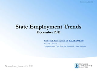 State Employment Trends December 2011 National Association of REALTORS® Research Division Compilation of Data from the Bureau of Labor Statistics 