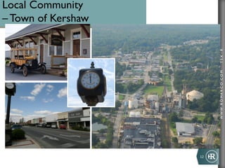 WWW.ROMARCO.COMTSX:R
Local Community
– Town of Kershaw
12	
  
 