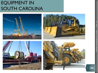 WWW.ROMARCO.COMTSX:R
EQUIPMENT IN
SOUTH CAROLINA
7	
  
 