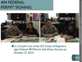 WWW.ROMARCO.COMTSX:R
404 FEDERAL
PERMIT SIGNING
u Lt. Col. John Litz of the U.S. Corps of Engineers
signs Federal 404 Permit with Diane Garrett on
October 27, 2014.
8	
  
 