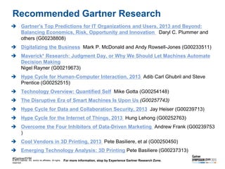 Recommended Gartner Research
 Gartner's Top Predictions for IT Organizations and Users, 2013 and Beyond:
Balancing Econom...