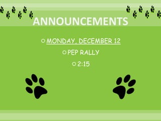 MONDAY, DECEMBER 12
PEP RALLY
2:15
 