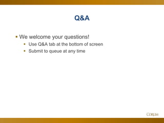 59
Q&A
 We welcome your questions!
 Use Q&A tab at the bottom of screen
 Submit to queue at any time
 