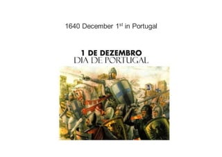 1640 December 1st
in Portugal
 