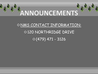 NMS CONTACT INFORMATION:
120 NORTHRIDGE DRIVE
(479) 471 - 3126
 