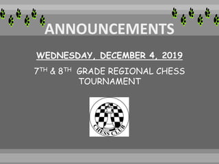 WEDNESDAY, DECEMBER 4, 2019
7TH & 8TH GRADE REGIONAL CHESS
TOURNAMENT
 