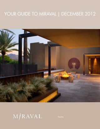 1
YOur Guide to Miraval | december 2012
Name:
 