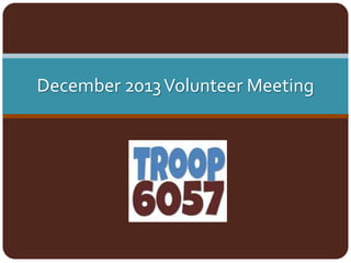 December 2013 Volunteer Meeting

 