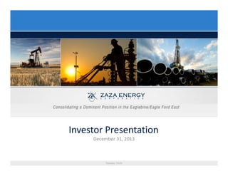 Investor Presentation
December 31, 2013
Nasdaq: ZAZA
 