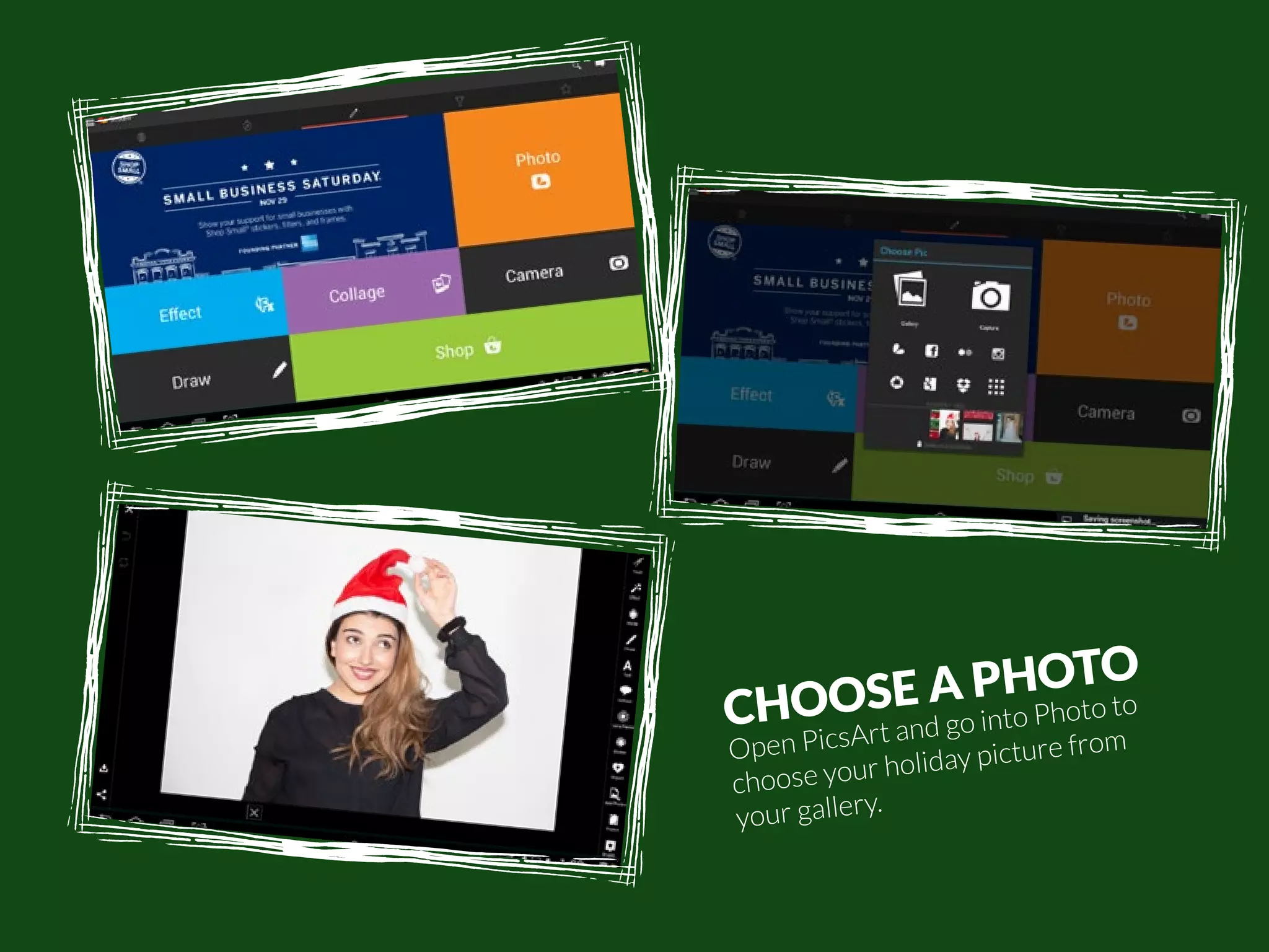 48 | PicsArt Monthly 
CHOOSE A PHOTO 
Open PicsArt and go into Photo to 
choose your holiday picture from 
your gallery. 
 