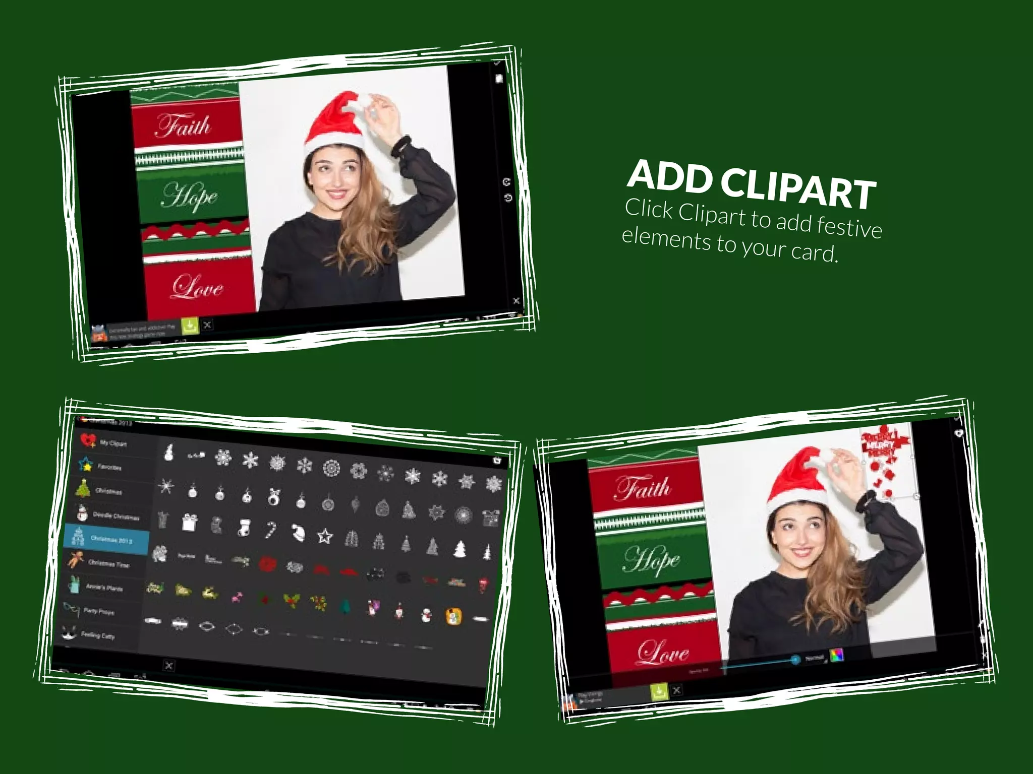 50 | PicsArt Monthly 
ADD CLIPART 
Click Clipart to add festive 
elements to your card. 
 