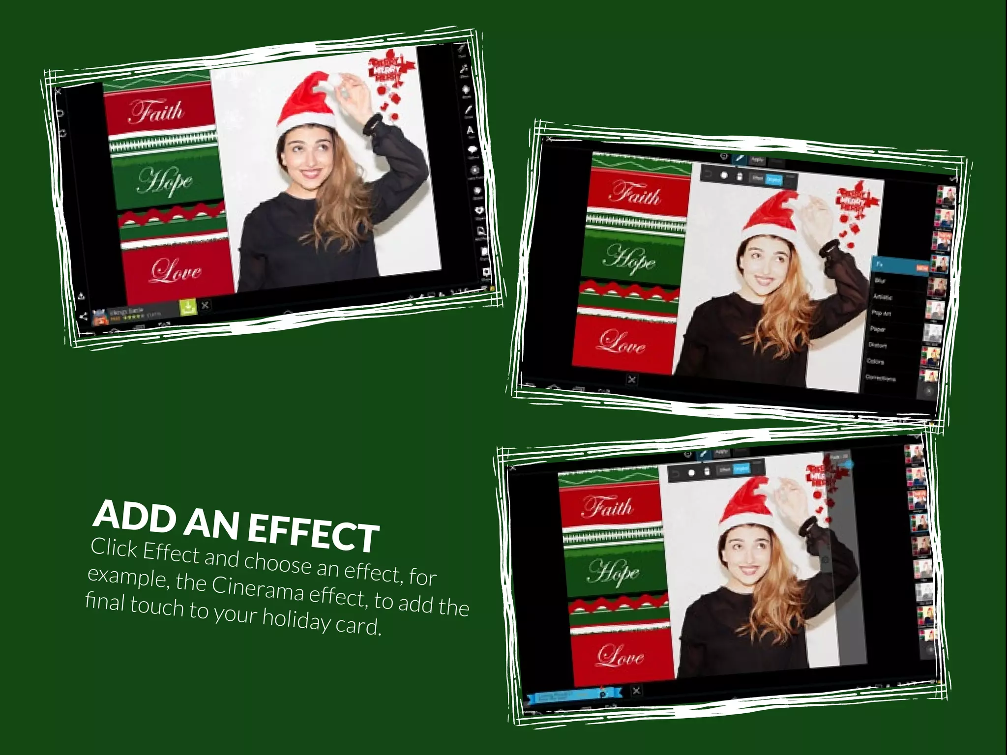 ADD AN EFFECT 
Click Effect and choose an effect, for 
example, the Cinerama effect, to add the 
final touch to your holiday card. 
52 | PicsArt Monthly 
 