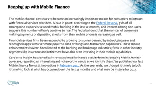 4
The mobile channel continues to become an increasingly important means for consumers to interact
with financial services...