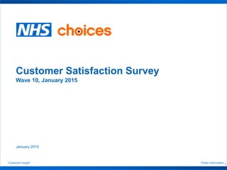 Customer Insight Public Information
1
Customer Satisfaction Survey
Wave 10, January 2015
January 2015
 