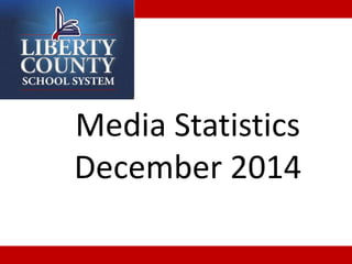 Media Statistics
December 2014
 