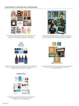 110 GDUSA
Company Name: Prophet, San Francisco CA Client: Bank of East Asia
Title: BEA Supreme Gold Total Branding Art Directors: Neil Southwell, Nuttorn
Vongsurawat, Rob Mackenzie Designer: Emily Chan Photographer: John Ross
Commercial Artist: Yulia Brodskaya
Company Name: Prophet, San Francisco CA Client: Zazen Bear
Title: Zazen Bear Branding Creative Director: Peter Dixon
Designers: Marissa Haro, Arthur Chu, Mike Perry
Company Name: Regina Rubino / Robert Louey, Santa Monica CA
Client: Rosewood Beijing Title: Country Kitchen Identity and Menus
Art Director: Robert Louey Designers: Robert Louey, Javier Leguizamo
Company Name: Prophet, San Francisco CA Client: Keurig Green Mountain
Title: Green Mountain Coffee Visual Evolution Art Director: Joseph Maruca
Design Directors: Peter Dixon, Christian Dierig
Company Name: R F Timberlake  Company, Zebulon NC
Client: Scott Farms/Sweet Potatoes Title: LAD’s Sweeties Branding
Art Director: Alberto Ramos Gutierrez Designer: Alberto Ramos Gutierrez
Account Supervisor: Frank Timberlake
Company Name: Regina Rubino / Robert Louey, Santa Monica CA
Client: Rosewood Beijing Title: Bistrot B Identity and Menus
Art Director: Robert Louey Designers: Robert Louey, Javier Leguizamo
CORPORATE BRANDING PROGRAMS
10. identity design_17.1. Self Promo Impo 12/2/15 10:11 AM Page 110
 