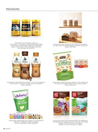 158 GDUSA
Company Name: Galileo Global Branding Group, Stamford CT
Client: Harris Teeter Title: HT Traders Olive Oil Package Design
Art Director: Lee Gobbi Design: Galileo Design Team
Company Name: Galileo Global Branding Group, Stamford CT
Client: Mapco Title: Mapco Coffee/Protein Package Design
Designer: Felix Rosales
Company Name: Gauger + Associates, San Francisco CA Client: Artisana Organics
Title: Cacao Bars Packaging Creative Director: David Gauger
Art Director: Lori Murphy
Company Name: Galileo Global Branding Group, Stamford CT Client: Kmart
Title: Kmart Trail Mix Package Design Art Directors: Lee Gobbi, Galileo Design
Team Design: Galileo Design Team
Company Name: Galileo Global Branding Group, Stamford CT
Client: Raley’s Title: Raley’s Sparkling Waters Package Design
Art Director: Craig Minella Designer: Katherine Morici Mai
Company Name: Gauger + Associates, San Francisco CA Client: Essential Mints
Title: Essential Mints Black Packaging Creative Director: David Gauger
Art Director: Lori Murphy
PACKAGING
13. packaging_17.1. Self Promo Impo 12/2/15 11:16 AM Page 158
 