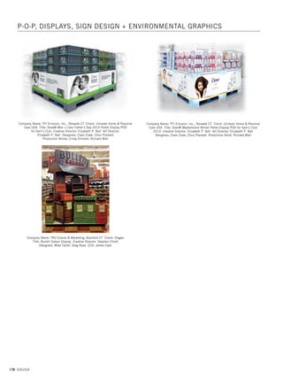 176 GDUSA
Company Name: Paul Werth Associates, Columbus OH Client: Reynoldsburg City
Schools Title: Fab Lab Mobile Trailer Art Director: John Predmore
Company Name: Prophet, San Francisco CA Client: AbbVie Title: AbbVie
Environmental Design and Graphics Creative Director: Andres Nicholls Design
Directors: Donna Hadfield, Paul Wang, Arthur Chu
Company Name: Stan Gellman Graphic Design, St. Louis MO Client: Ducommun
Incorporated Title: Paris Airshow Booth Graphics Art Director: Teresa Thompson
Designer: Bryan Wakeland
Company Name: PepsiCo Design  Innovation, New York NY Client: PepsiCo
Title: Pepsi Spire 5.0 Design: PepsiCo Design  Innovation
Company Name: RandyRichardsDesign, Noank CT Client: Mystic/Groton Chamber
of Commerce Title: Discover Groton Banner Series Art Director: Randy Richards
Designer: Randy Richards Illustrator: Randy Richards
Photographer: Randy Richards
Company Name: Stan Gellman Graphic Design, St. Louis MO Client: US Bancorp
Community Development Corporation Title: Exterior Signage
Art Director: Teresa Thompson Designer: Bryan Wakeland
P-O-P, DISPLAYS, SIGN DESIGN + ENVIRONMENTAL GRAPHICS
14. pop_17.1. Self Promo Impo 12/2/15 1:37 PM Page 176
 