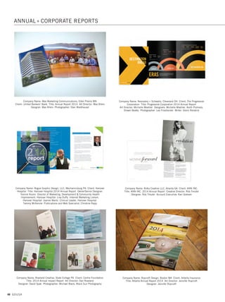 44 GDUSA
Company Name: Gill Fishman Associates, Cambridge MA Client: Girl Scouts of
Eastern Massachusetts Title: 2014 Annual Report Designer: Tammy Torrey
Printer: Deschamps Printing
Company Name: Ideas On Purpose, New York NY Client: Memorial Sloan
Kettering Cancer Center Title: 2014 Annual Report – We’re Changing How
The Work Treats Cancer. Art Director: John Connolly Designers: Darren Namaye,
John Connolly Illustrators: John Hersey, Von, Paul Wearing
Photographers: Karsten Moran, Peter Ross, Juliana Thomas
Company Name: Imagination, New York NY Client: Delphi Automotive Title:
2014 Delphi Annual Report Designer: Christine Aaron
Company Name: Ideas On Purpose, New York NY Client: Simon
Title: 2014 Annual Report - Fashion. Discovery. Community. Found At Simon.
Art Director: John Connolly Designer: Meghan Porter
Company Name: Ideas On Purpose, New York NY Client: Nielsen
Title: 2014 Year in Review - Only Nielsen Art Directors: John Connolly,
Anna Tan Designers: Anna Tan, Adam Dines
Company Name: Langton Cherubino Group, New York NY Client: Reading Health
System Title: Reading Health System Annual Report Art Director: David Langton
Designer: Jim Keller Executive Photography: Alan Orling Client: Ann Valuch
ANNUAL + CORPORATE REPORTS
01. annual reports_17.1. Self Promo Impo 12/2/15 9:24 AM Page 44
 