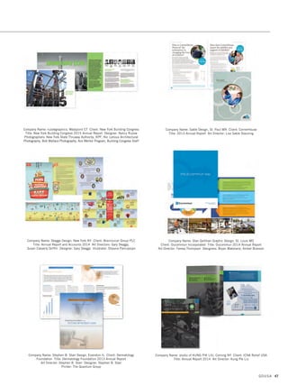 Company Name: Latitude Design, Sayville NY Client: American International
Group, Inc. Title: 2014 Annual Report - Bring On Tomorrow
Art Director: Michael DeVoursney Designers: Jamie Neville, Michael DeVoursney
Photographers: Gloria Baker, Ben Asen
Company Name: Legg Mason Creative Services, Stamford CT Client: Legg Mason
Title: 2015 Annual Report Art Director: Marc Gagnon
Designers: Christine Atanasio, Ryan Rodgerson, Ryan Pritchard
Web Developers: Patrick Hobart, George Apazidis
Company Name: Mad Dog Graphx, Anchorage AK Client: Food Bank of Alaska
Title: 2014 Annual Report on Ending Hunger Art Director: Kris Ryan-Clarke
Designer: Kris Ryan-Clarke
Company Name: Latitude Design, Sayville NY Client: Foot Locker
Title: 2014 Annual Report - Seizing Opportunities Art Director: Michael
DeVoursney Designers: Jamie Neville, Michael DeVoursney
Copywriter: John Maurer
Company Name: Liaison Design Group, Raleigh NC Client: Burroughs Wellcome
Fund Title: 2014 Annual Report Art Director: Seamus Duerr
Designers: Seamus Duerr, Julie Mainville
Company Name: Mad Dog Graphx, Anchorage AK Client: OTZ Telephone
Cooperative Title: Moving Forward for 40 Years Art Director: Michael Ardaiz
Designer: Michael Ardaiz
GDUSA 45
01. annual reports_17.1. Self Promo Impo 12/2/15 9:24 AM Page 45
 