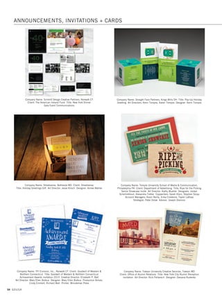 52 GDUSA
Company Name: Fuszion, Alexandria VA Client: National Portrait Gallery
Title: American Cool Invitation Art Director: Rick Heffner Designer: Rick Heffner
Company Name: Jalyne Bassell, Brooklyn NY Client: MetroPlus Health Plan
Title: MetroPlus Seamless Medicare Enrollment Birthday Card Art Director: Jalyne
Bassell Designer: Jalyne Bassell Copywriter: Kathryn Knox Soman
Company Name: KT Hettinga Studio, Dillsburg PA Client: Aughinbaugh Gallery
Title: [Im]material, Exhibition Announcement Art Director: Kathy T. Hettinga
Designer: Kathy T. Hettinga Photographer: Brenton Good, Women’s Studio
Workshop Artwork: Brenton Good, Kathy T. Hettinga
Company Name: GAF, Parsippany NJ Title: Commercial Building Executive
Summit Invite Creative Director: Carlos Caicedo Art Director: David Shin
Designer: David Shin Copywriter: Dawn Barnes
Company Name: Kingdom Keepsakes, Dayton OH Title: Trey’s Baseball Card Grad
Announcement/Invitation Art Director: Renee S. Abney Designer: Renee S. Abney
Photographer: Danielle Naples
Company Name: Mercy Hospital, Chicago IL Client: Mercy Hospital
Title: 47th Annual Dinner Dance Gala Invitation Art Director: Sana Kawar
Designer: Sana Kawar
ANNOUNCEMENTS, INVITATIONS + CARDS
02. announcements_17.1. Self Promo Impo 12/2/15 11:54 AM Page 52
 