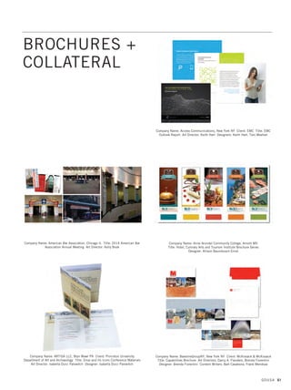 Company Name: Merritt Group, McLean VA Client: Merritt Group Title: Up Our
Sleeves Advertisement Art Director: Julia Sarver Designer: Kerianne Condon
Company Name: Prophet, San Francisco CA Client: AbbVie
Title: AbbVie “It Takes All of Us” Campaign Creative Director: Andres Nicholls
Design Directors: Donna Hadfield, Paul Wang Copywriter: Mark Thomson
Company Name: Sire Advertising, Selinsgrove PA Client: The Eye Center
of Central PA Title: The Eye Center Advertising Series
Art Director: Sumer Beatty Designer: Katelyn Snyder
Company Name: Pix-L Graphx, Lyndhurst NJ Client: The Lenox Condominium
Title: The Lenox Condominium Advertising Art Directors: Alcides Aguasvivas,
Jose Martinez Designers: Dorothy Wierciszewski, Kevine Greene
Company Name: Prosek Partners, Fairfield CT Client: Reorg Research
Title: Reorg Research Advertisement Art Director: David Zamba
Designer: Aaron Steinfeld
Company Name: TFI Envision, Inc., Norwalk CT Client: Standard Motor Products,
Inc. Title: TechSmart Evolution of Parts Print and Digital Ad Campaign
Creative Director: Elizabeth P. Ball Art Director: Roy Barker Designers:
Clare Zisek, Mary Ellen Butkus Copywriter: Aimee Silk
Production Artists: Cindy Emmert, Richard Wall
GDUSA 59
03. advertising_17.1. Self Promo Impo 12/2/15 9:32 AM Page 59
 