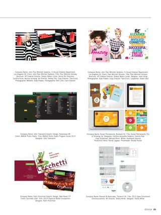 Company Name: GAF, Parsippany NJ Title: GAF Storm Response Kit
Creative Director: Carlos Caicedo Art Director: David Shin Designer: David Shin
Copywriters: Dawn Barnes, Liza Barth
Company Name: Gerard, Warren IL Client: Navistar, Inc. Title: Sales Pro
Event Binder Designer: Patrick Schab Writer: Mark Manzo
Company Name: Gill Fishman Associates, Cambridge MA Client: St. Sebastian’s
School Title: Viewbook: Academic Rigor, Spiritual Depth Designer:
Michael Persons Photographer: Sean Hennessey Printer: Kirkwood Printing
Company Name: Gerard, Warren IL Client: Maritz Travel
Title: MillerCoors Presidential Award 2015 Collateral Designers: Christina Steva,
Rich Putt, Jack Jacobi Writer: Maritz Travel
Company Name: Gerard, Warren IL Client: Follett Higher Education Group
Title: Wholesale Provider Brochure Designer: Lisa Johnson Writer: Brannon Smith
Company Name: GO2 Advertising, Twinsburg OH Client: EyeMed
Title: The Quick EyeMed Network Guidebook Creative Director: Dean Rembielak
Art Director: Peter Roth
BROCHURES + COLLATERAL
GDUSA 67
04. brochures_17.1. Self Promo Impo 12/2/15 9:34 AM Page 67
 