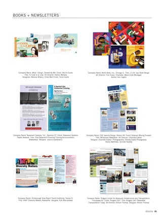 Company Name: Aon Hewitt, New York NY Client: PepsiCo Title: Insight
Magazine Creative Director: Jill Rafkin Art Director: Victoria Cook Designers:
Victoria Cook, Cristine Giannotti Client Lead: Jill Rafkin Writer: David Stuart
Production Editor: Randall Van Vynckt Project Manager: Kristin Peacock
Company Name: Burstein/Max Associates, New York NY Client: Touro College
Division of Graduate Studies Title: Touro Links, Issue V, August-September 2014
Art Director: Naomi Burstein Designer: Naomi Burstein
Company Name: Cecilia Hersh Studio LLC, Germantown MD Client: Blackbaud
Inc. Title: npExperts: The Future of Fundraising Art Director: Cecilia Hersh
Company Name: ASD Healthcare, Frisco TX Title: InsideOut Magazine Design
Art Director: Wes Geiger Designer: Gilbert Venegas Jr.
Copywriter: Antonia Gregory
Company Name: Carnegie Corporation of New York, New York NY Title: Carnegie
Reporter Fall 2015 Art Director: Daniel Kitae Um Designer: Daniel Kitae Um
Illustrator: Mitch Blunt
Company Name: Citi, New York NY Client: Citi Markets and Securities Services
Title: Citi Year-End 2014 Report Art Director: Melita Sussman
Designer: Carla Magazino
GDUSA 97
09. editorial design_17.1. Self Promo Impo 12/2/15 10:05 AM Page 97
 