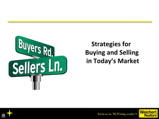Strategies for
Buying and Selling
in Today’s Market
 