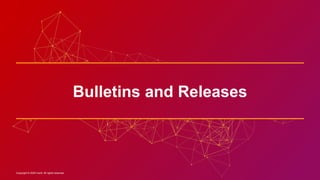 Copyright © 2020 Ivanti. All rights reserved.Copyright © 2020 Ivanti. All rights reserved.
Bulletins and Releases
 