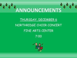 THURSDAY, DECEMBER 6
NORTHRIDGE CHOIR CONCERT
FINE ARTS CENTER
7:00
 