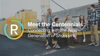 PowerReviews, Inc. Confidential
Meet the Centennials:
Connecting with the Next
Generation of Shoppers
 