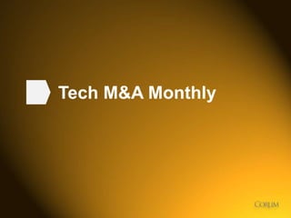 1
Tech M&A Monthly
 