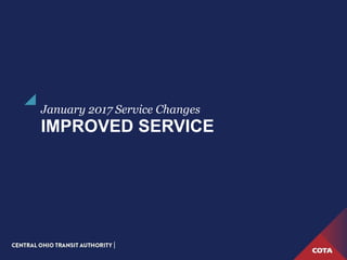 IMPROVED SERVICE
January 2017 Service Changes
 