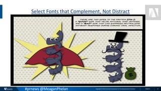 Copyright © 2015 American Association for the Advancement of Science 8/26/15 12
Select Fonts that Complement, Not Distract
#prnews @MeaganPhelan
 