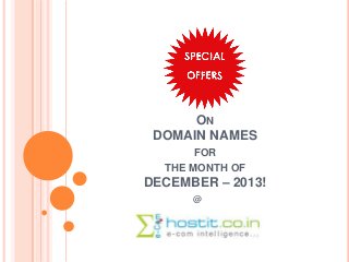 ON
DOMAIN NAMES
FOR
THE MONTH OF

DECEMBER – 2013!
@

 